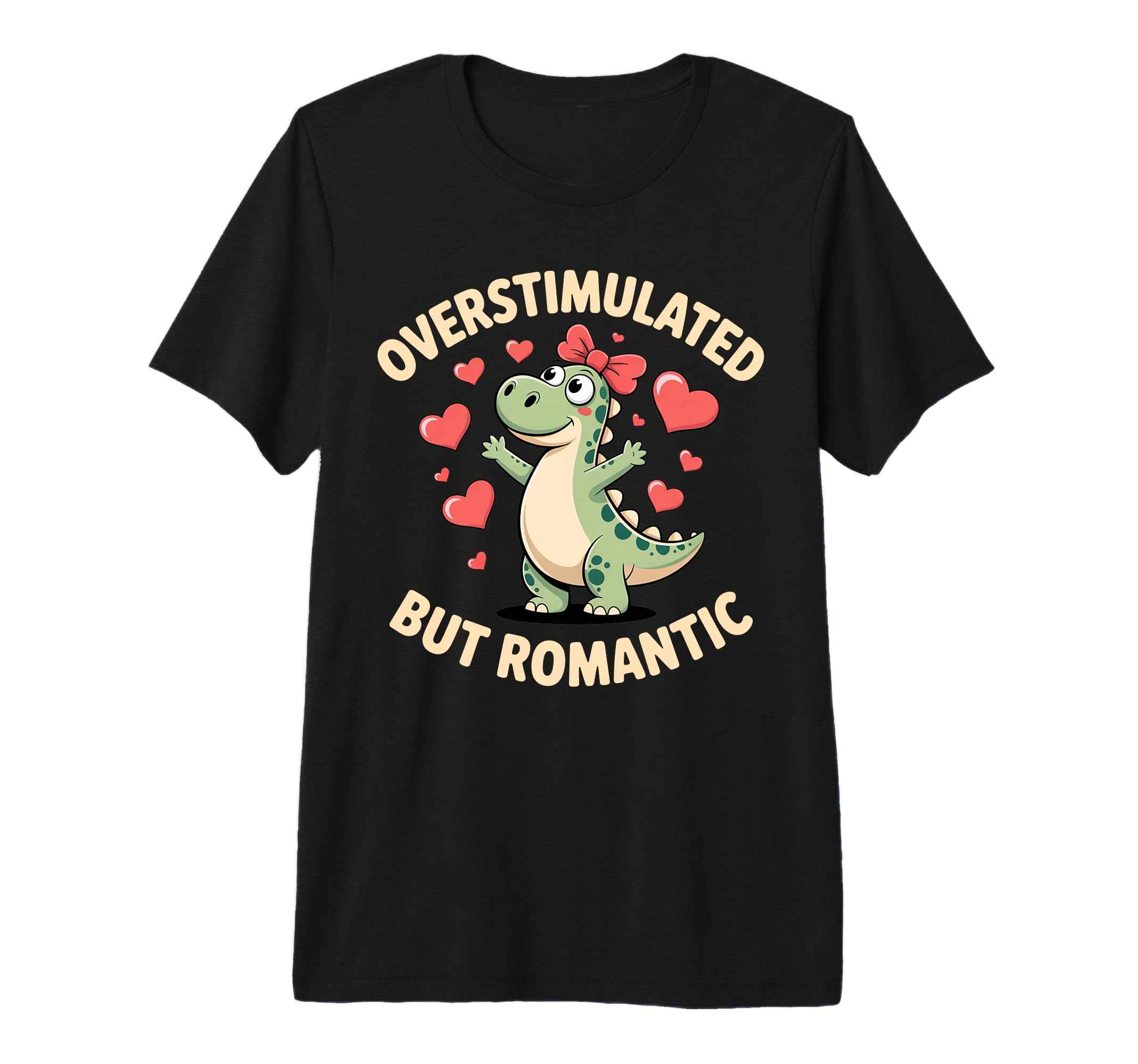 Overstimulated But Romantic Dinosaur T-Shirt - Streetwear Style Men Women - T-Shirt, Sweatshirt, Hoodie