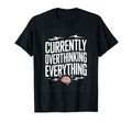 Currently Overthinking T-Shirt - Casual Everyday Wear for Adults - T-Shirt, Sweatshirt, Hoodie