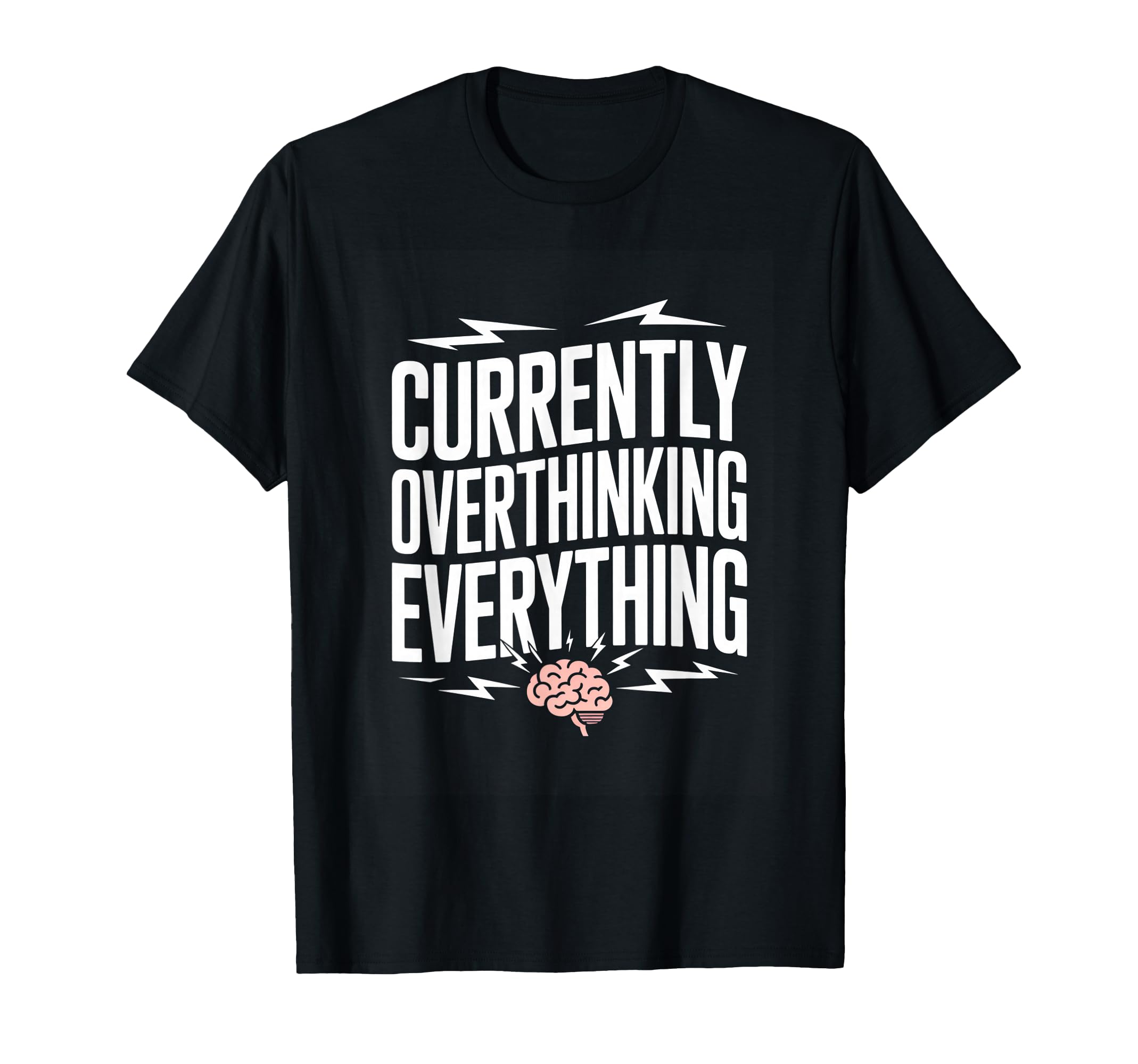 Currently Overthinking T-Shirt - Casual Everyday Wear for Adults - T-Shirt, Sweatshirt, Hoodie