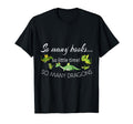 Slogan So Many Books Little Time So Many T-Shirt - Streetwear Style Unisex - T-Shirt, Sweatshirt, Hoodie