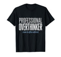 Professional Overthinker Now Office T-Shirt - Streetwear Style Men Women - T-Shirt, Sweatshirt, Hoodie