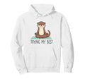 Trying My Best Yoga Otter Zen Hoodie - Streetwear Style for Adults - T-Shirt, Sweatshirt, Hoodie