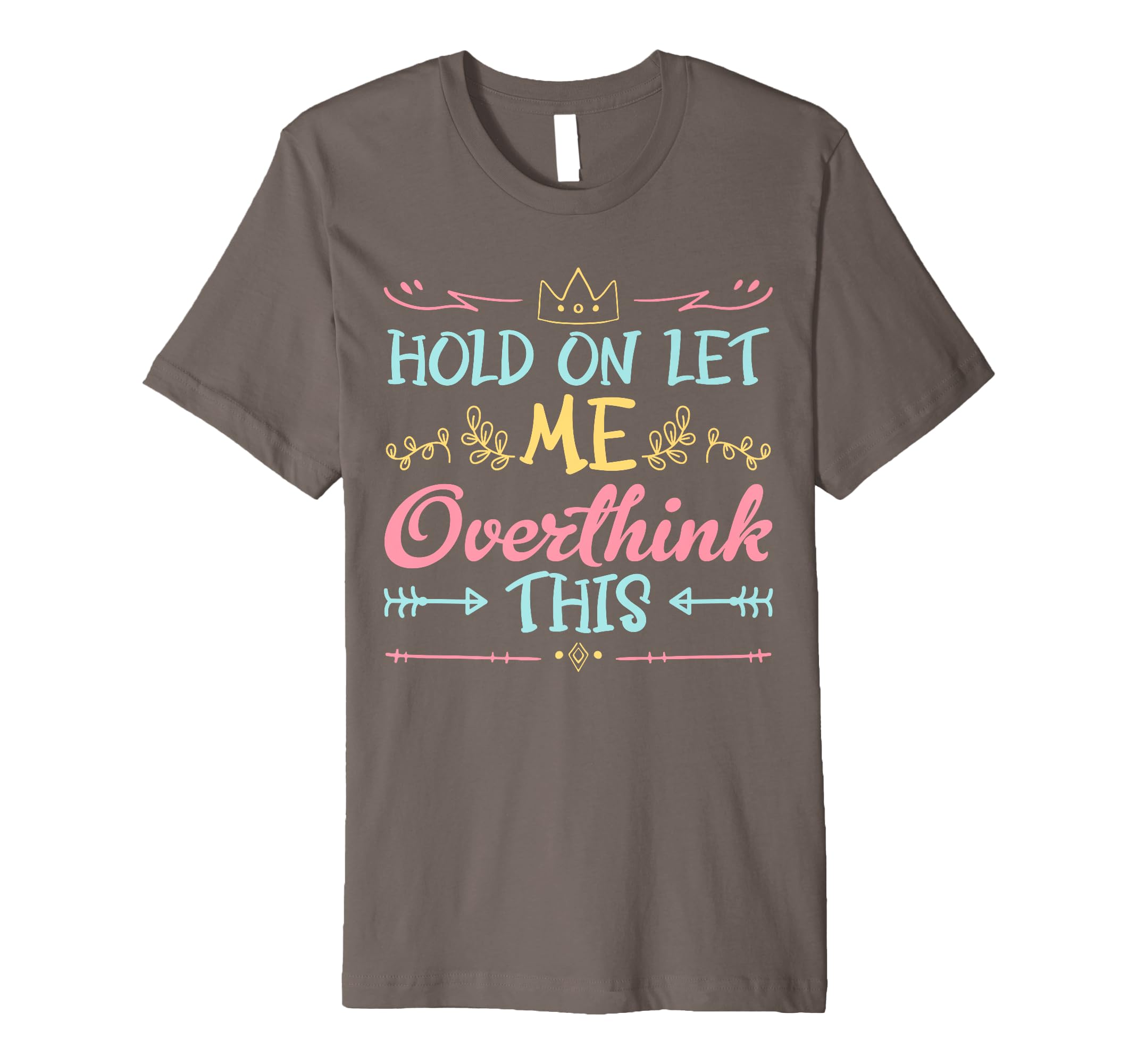 Hold Let Me Overthink This Anxiety T-Shirt - Streetwear Style for Adults - T-Shirt, Sweatshirt, Hoodie