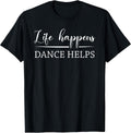 Dance Helps Dancing Therapy Dancer Performer Gifts Unisex T-shirt, Sweatshirt, Hoodie, Long Sleeve Tee - T-Shirt, Sweatshirt, Hoodie