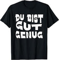 Du Bist Gut Genug German Meme Quote T-Shirt Unisex T-shirt, Sweatshirt, Hoodie, Long Sleeve Tee - T-Shirt, Sweatshirt, Hoodie