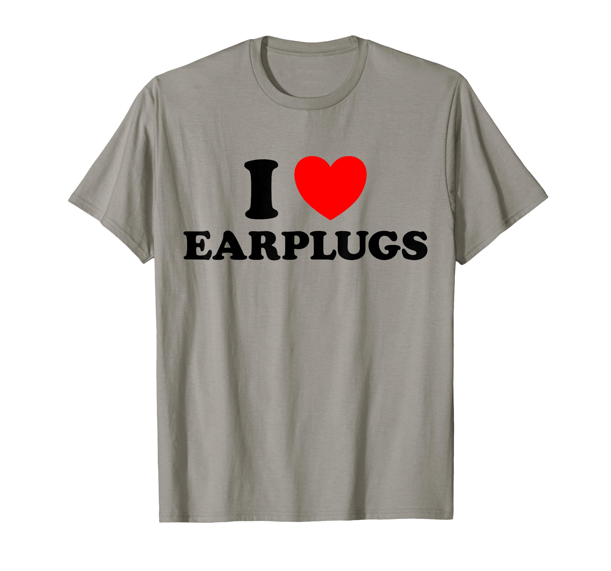 Love Earplugs Ear Plugs White Noise T-Shirt - Fun Novelty Design Men Women - T-Shirt, Sweatshirt, Hoodie