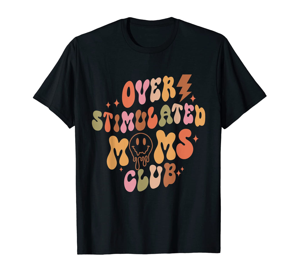 Mothers Day Groovy Overstimulated Moms T-Shirt - Unique Graphic Men Women - T-Shirt, Sweatshirt, Hoodie