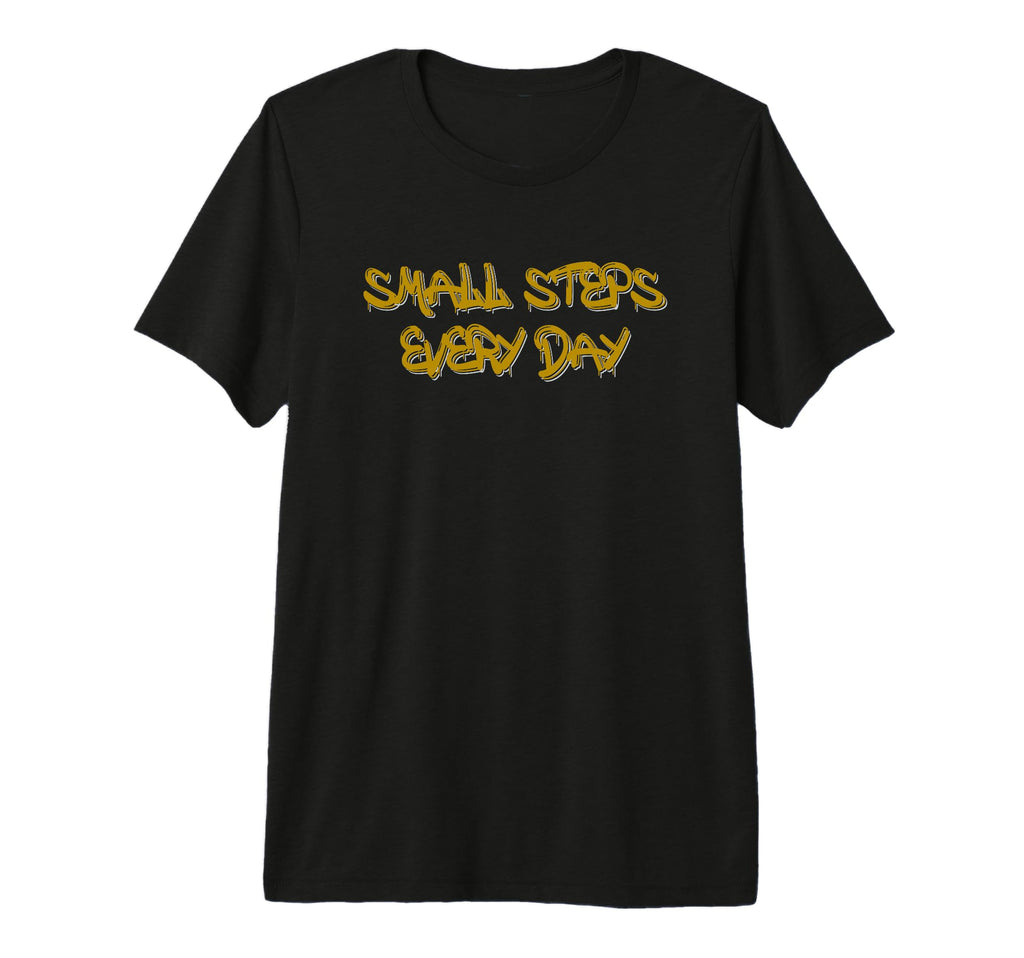 Small Steps Every Day Motivational Tri T-Shirt - Trendy Graphic Unisex - T-Shirt, Sweatshirt, Hoodie