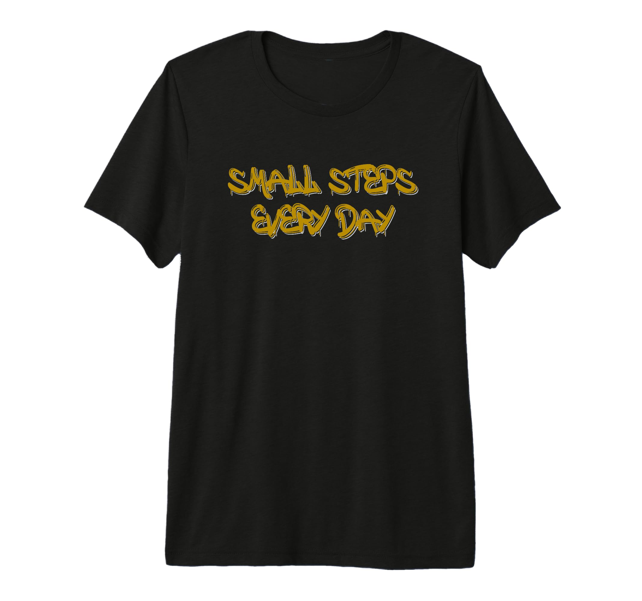 Small Steps Every Day Motivational Tri T-Shirt - Trendy Graphic Unisex - T-Shirt, Sweatshirt, Hoodie
