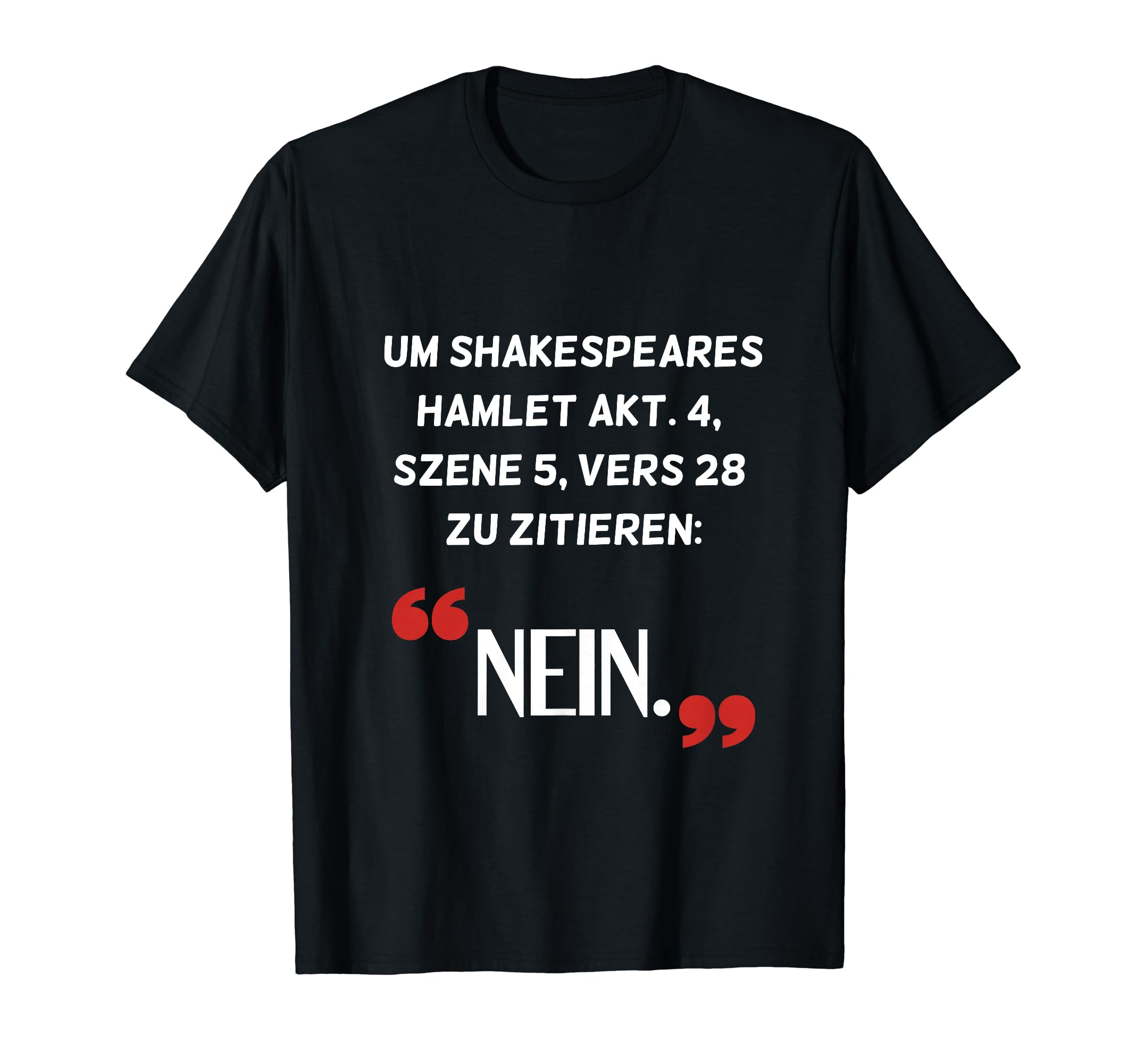 Dumme Sayings Hamlet Nein Theatre T-Shirt - Casual Everyday Wear Unisex - T-Shirt, Sweatshirt, Hoodie