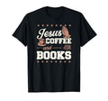 Jesus Coffee And Books Christian Reading T-Shirt - Streetwear Style Unisex - T-Shirt, Sweatshirt, Hoodie