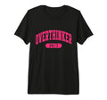 Overthinker 24 7 Motivational Funny Tri T-Shirt - Custom Art Print Unisex - T-Shirt, Sweatshirt, Hoodie