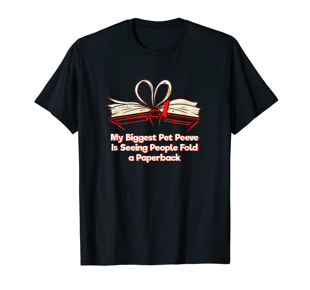 My Biggest Pet Peeve Funny Bookworm T-Shirt - Novelty Apparel Men Women - T-Shirt, Sweatshirt, Hoodie