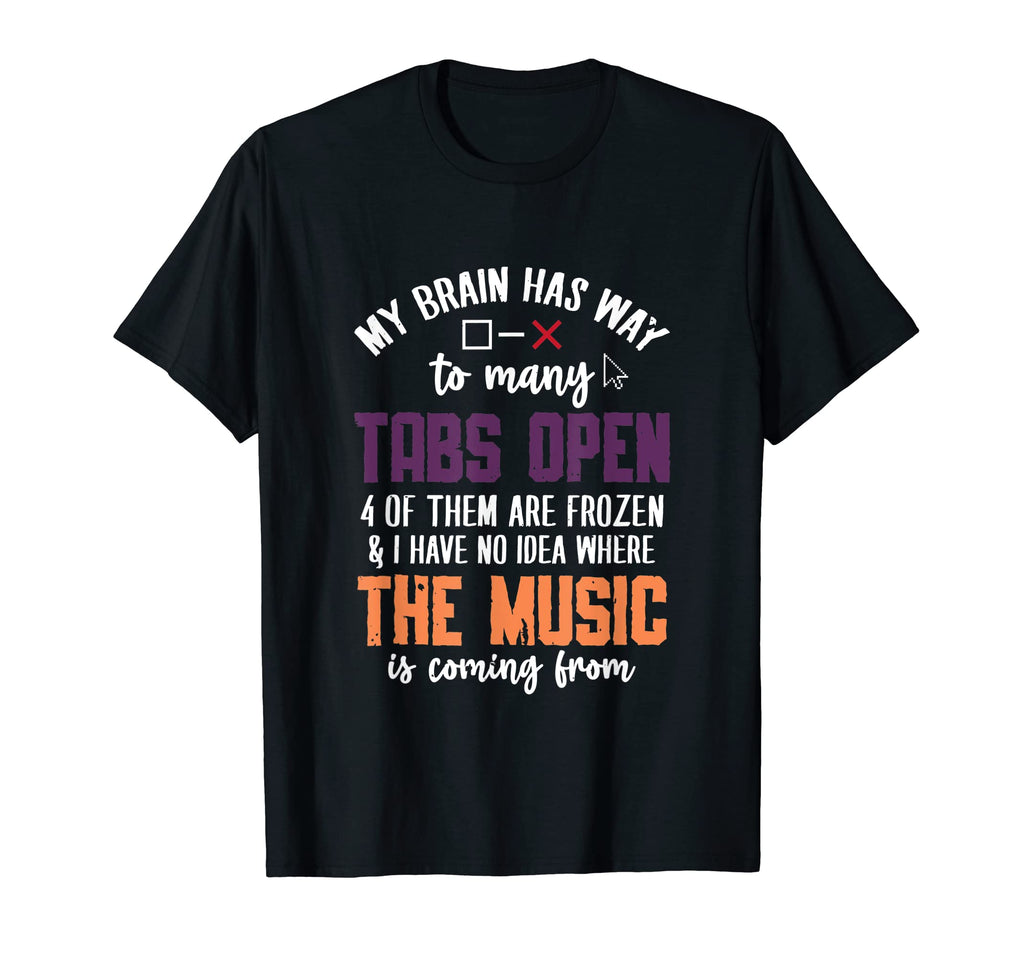 My Brain Has Way To Many Tabs Open T-Shirt - Aesthetic Graphic Unisex - T-Shirt, Sweatshirt, Hoodie