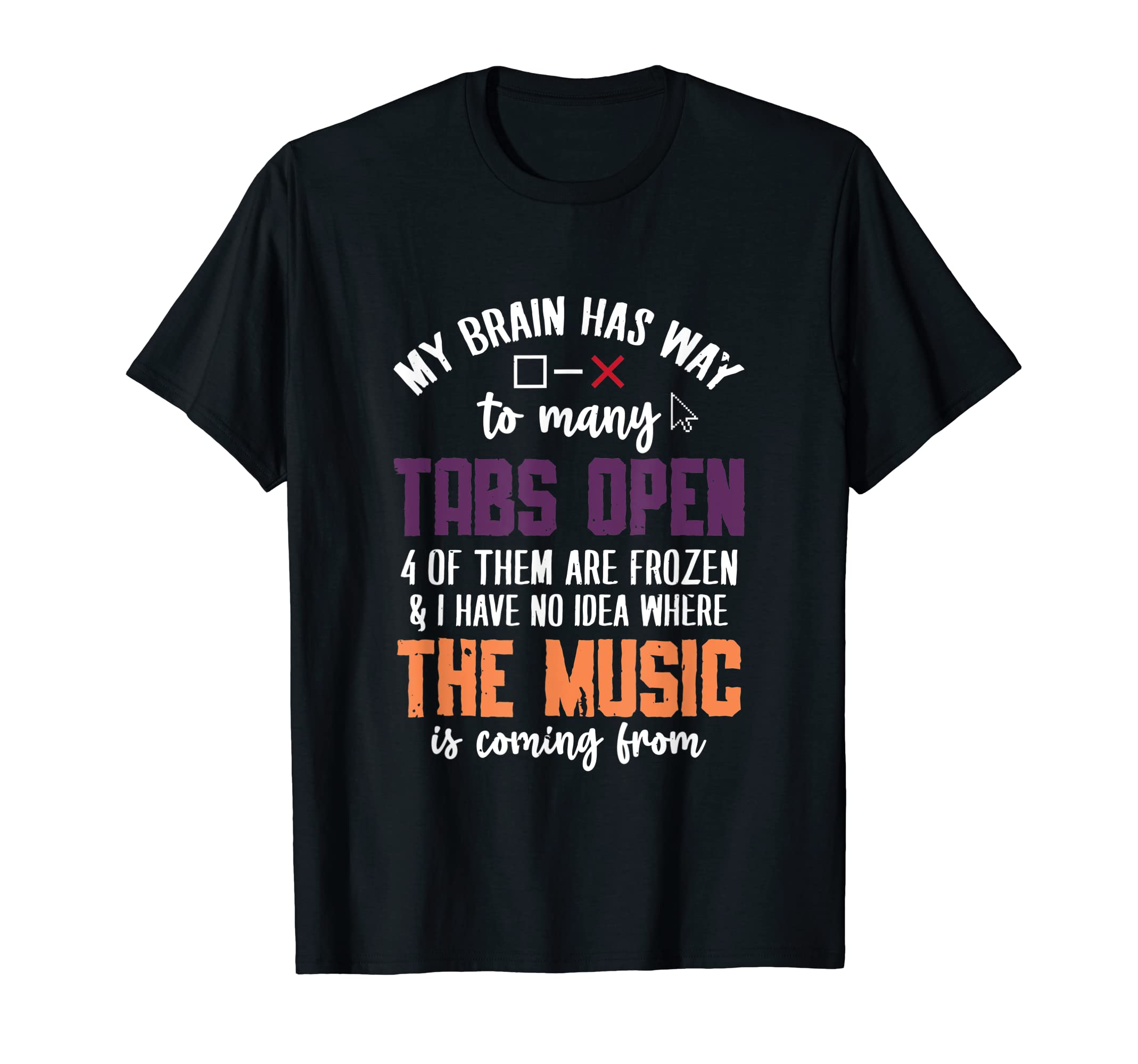 My Brain Has Way To Many Tabs Open T-Shirt - Aesthetic Graphic Unisex - T-Shirt, Sweatshirt, Hoodie