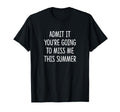 Admit It Youre Going To Miss Me T-Shirt - Fun Novelty Design for Adults - T-Shirt, Sweatshirt, Hoodie