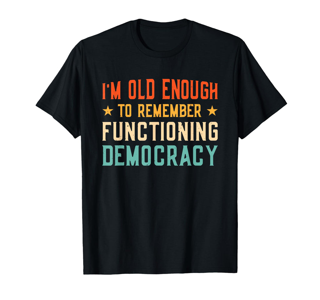 Im Old Enough To Remember Functioning T-Shirt - Trendy Graphic Unisex - T-Shirt, Sweatshirt, Hoodie