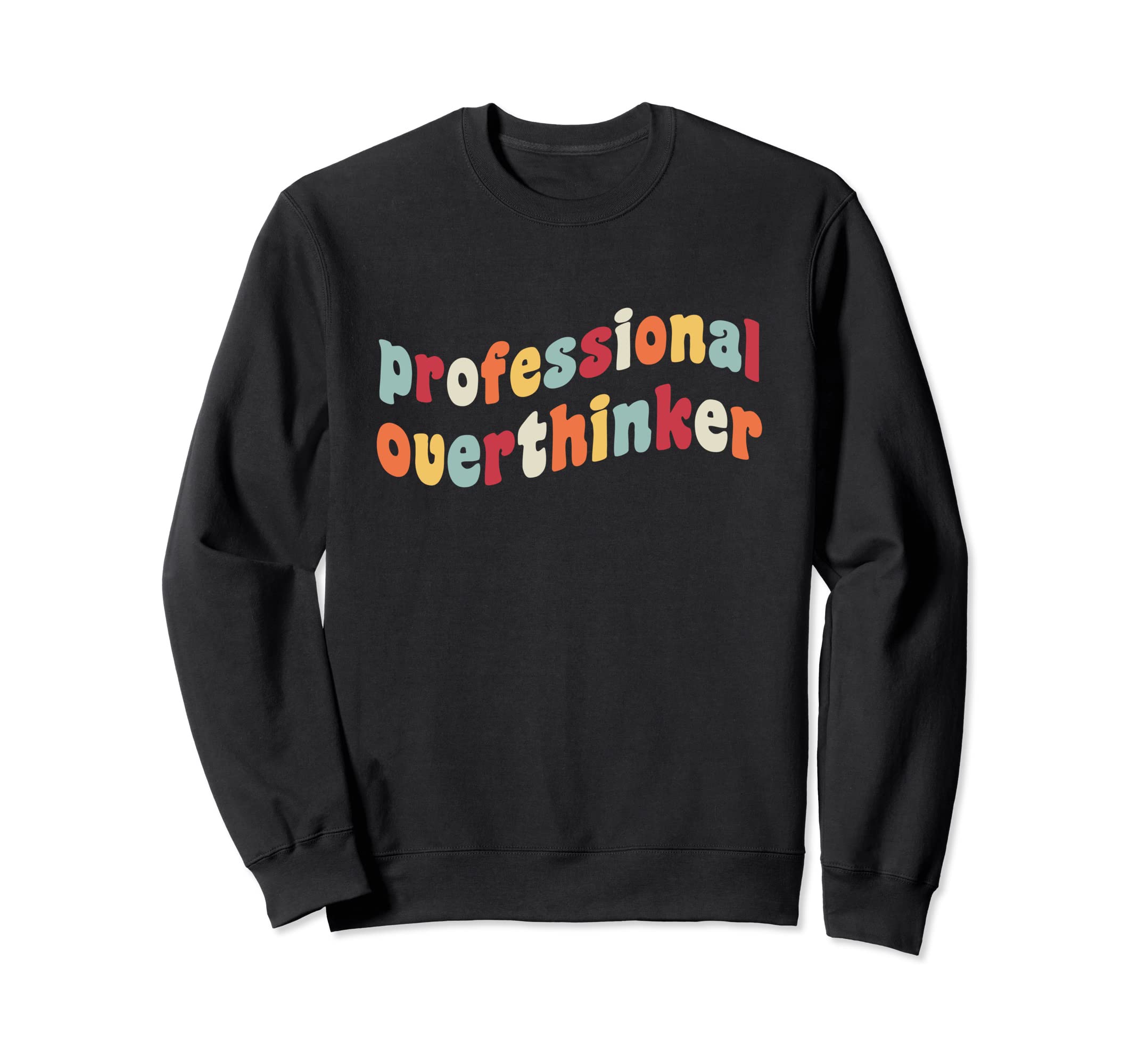 Professional Overthinker Let Me Sweatshirt - Minimalist Print for Adults - T-Shirt, Sweatshirt, Hoodie