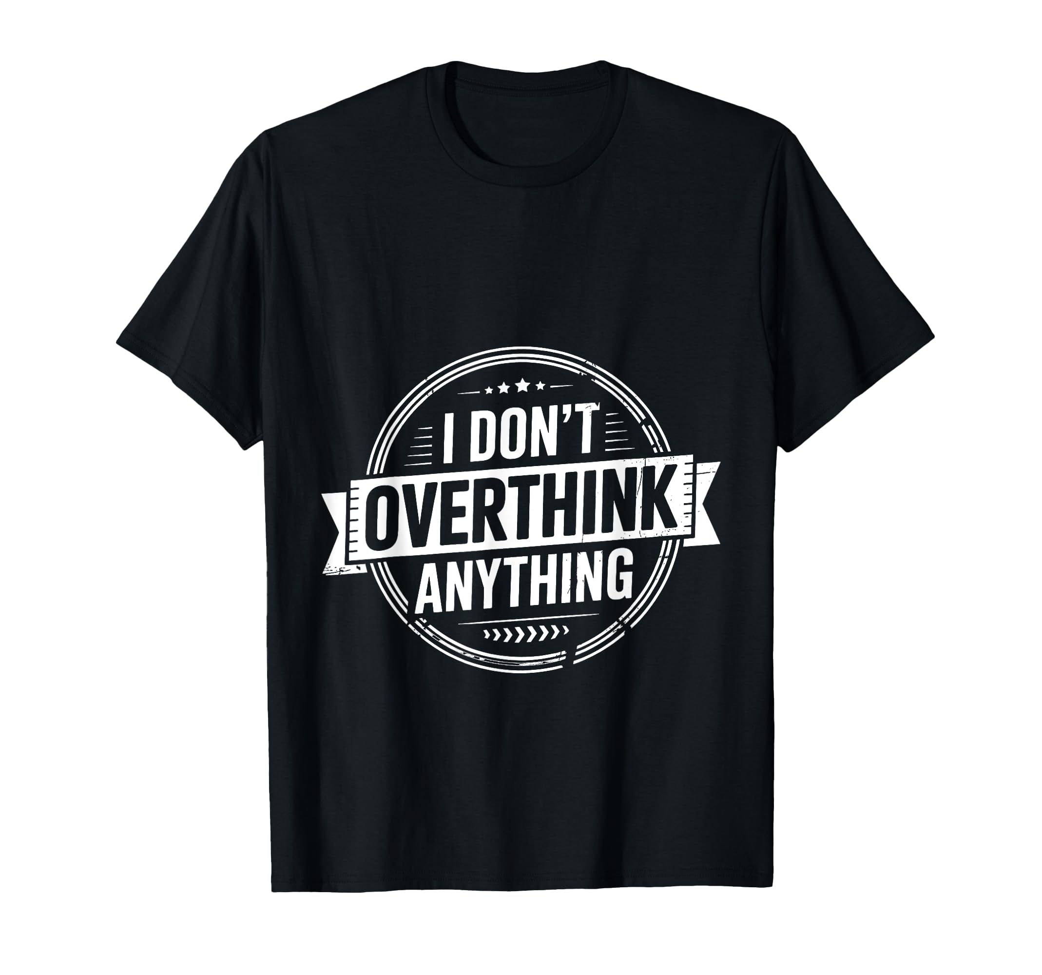 I Dont Overthink Anything Mindset T-Shirt - Unique Graphic for Adults - T-Shirt, Sweatshirt, Hoodie