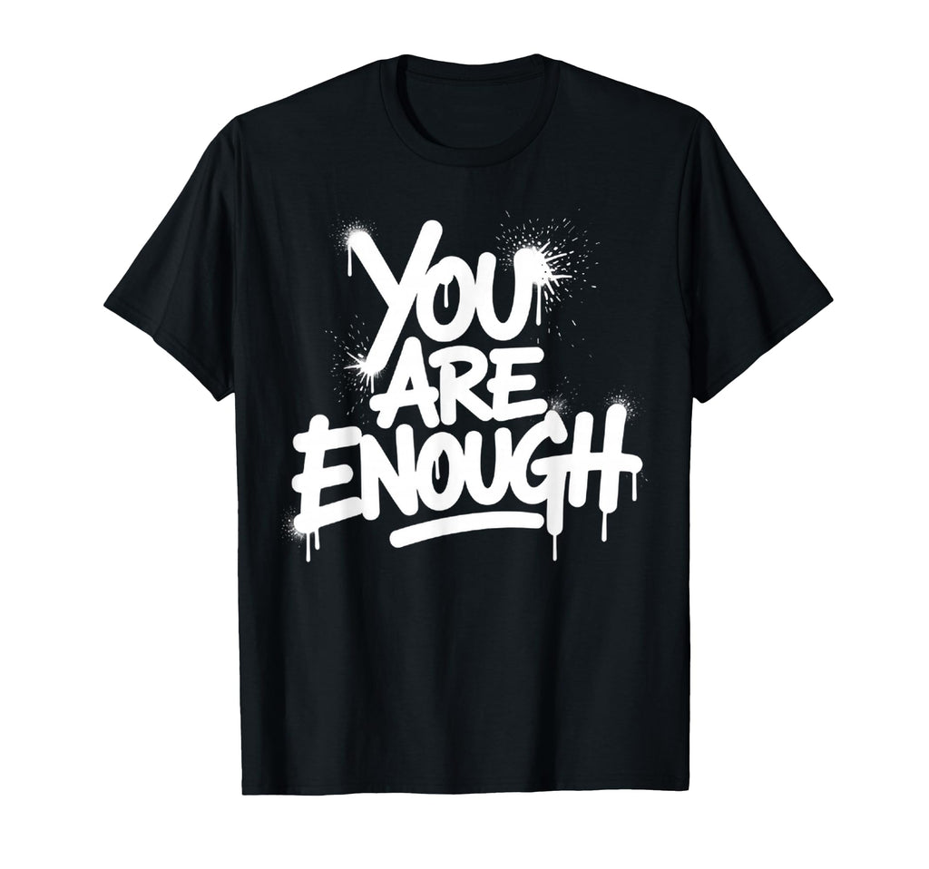 You Are Enough Mental Health T-Shirt - Trendy Graphic for Adults - T-Shirt, Sweatshirt, Hoodie