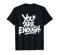You Are Enough Mental Health T-Shirt - Trendy Graphic for Adults - T-Shirt, Sweatshirt, Hoodie