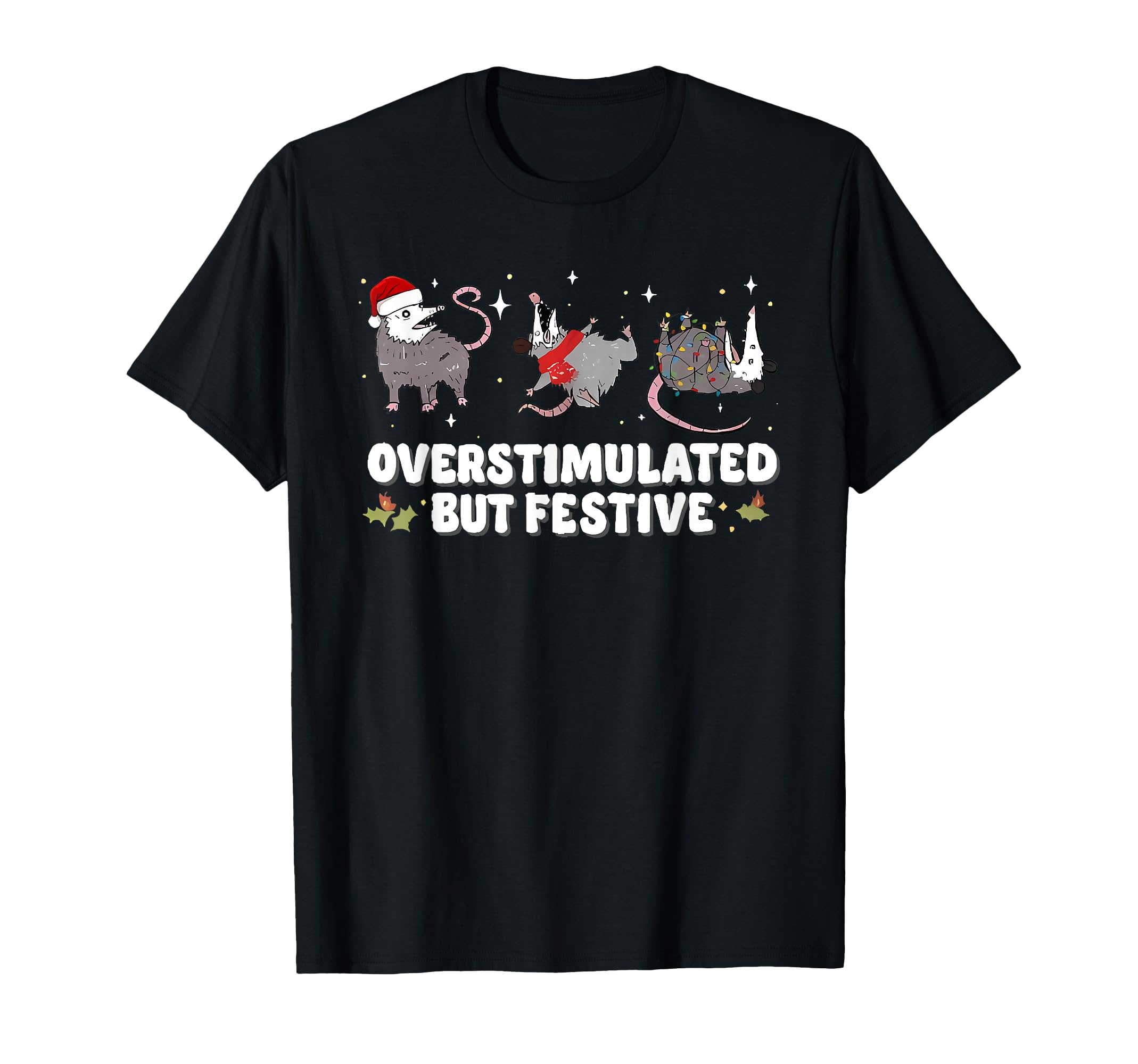 Overstimulated But Festive T-Shirt - Custom Art Print for Adults - T-Shirt, Sweatshirt, Hoodie