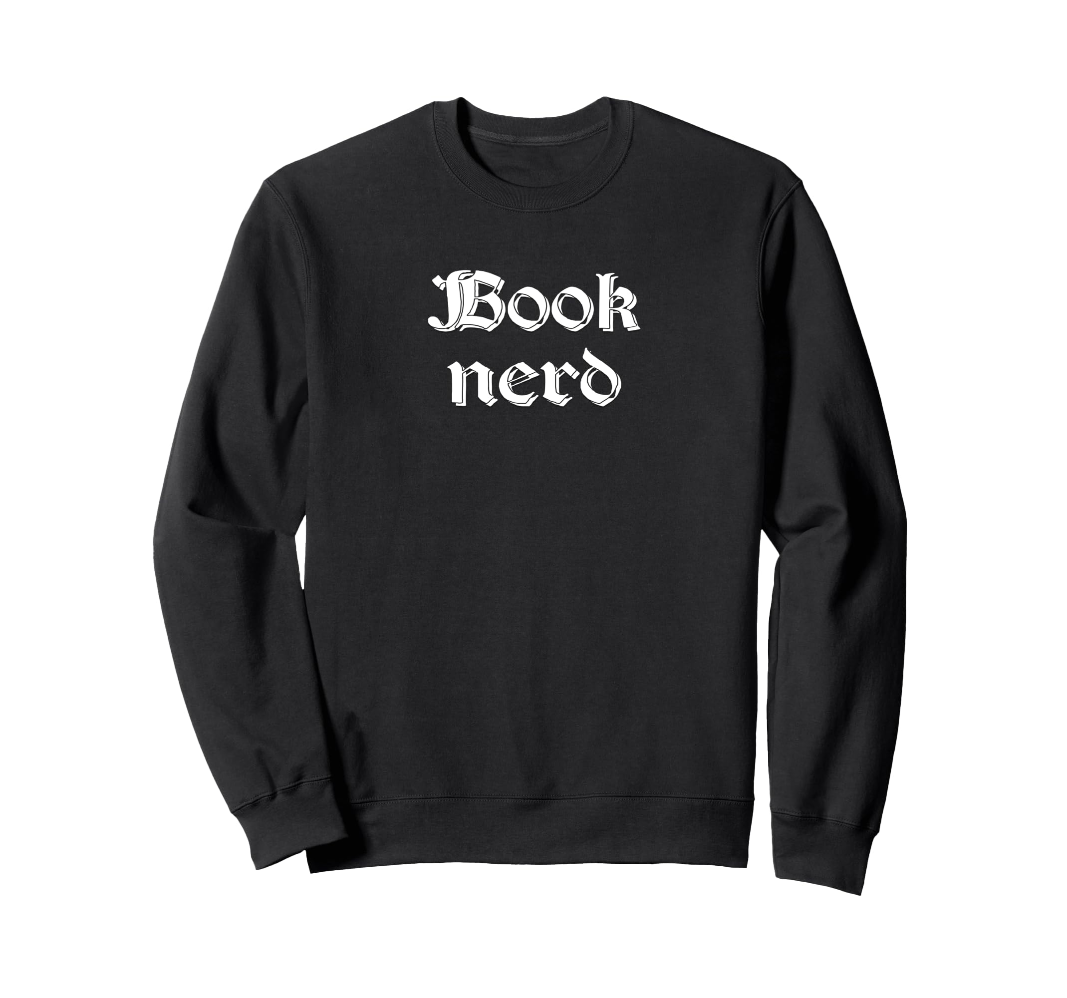 Book Nerd Books Reading Lovers Sweatshirt - Fun Novelty Design Unisex - T-Shirt, Sweatshirt, Hoodie