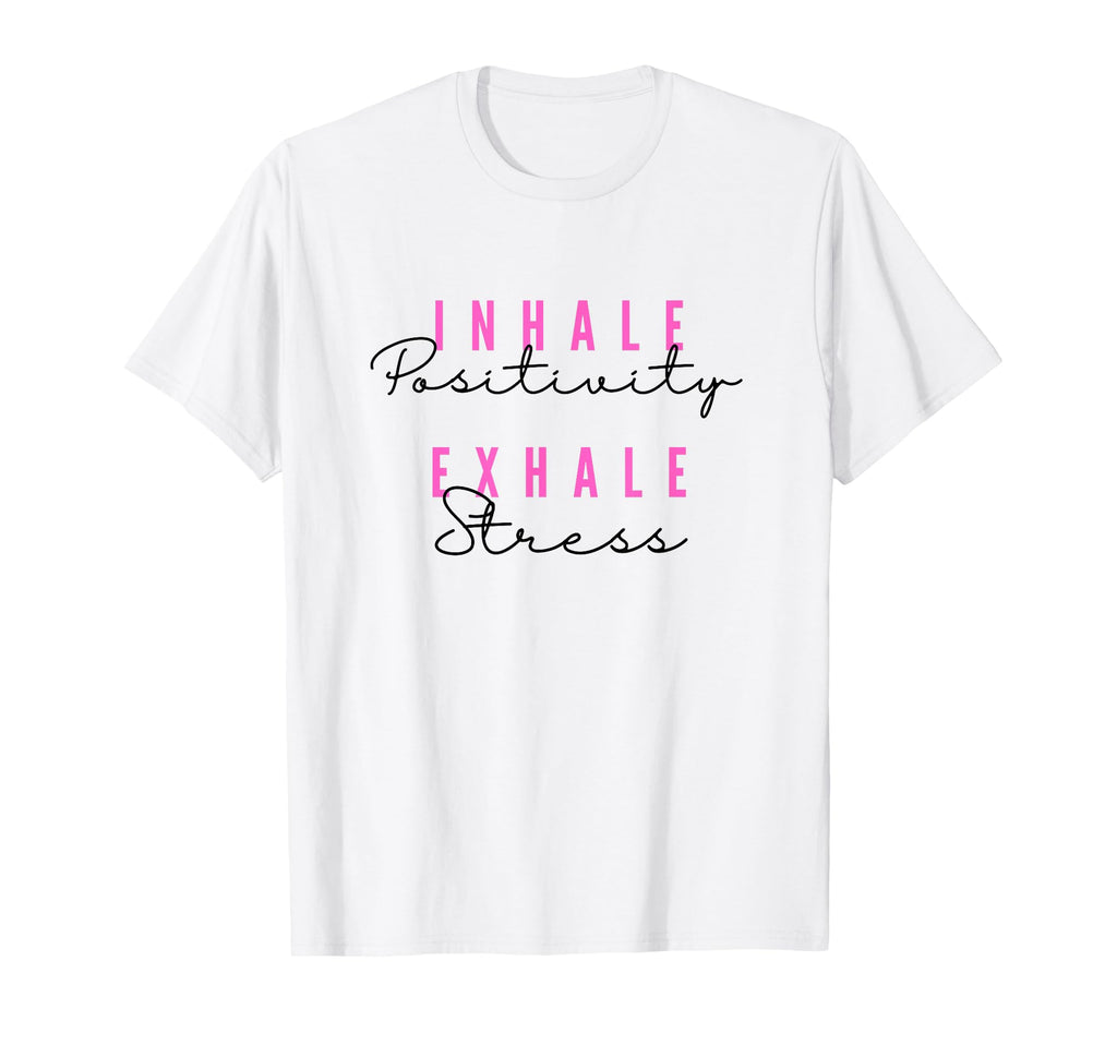 Inhale Positivity Exhale Stress Yoga T-Shirt - Aesthetic Graphic Men Women - T-Shirt, Sweatshirt, Hoodie