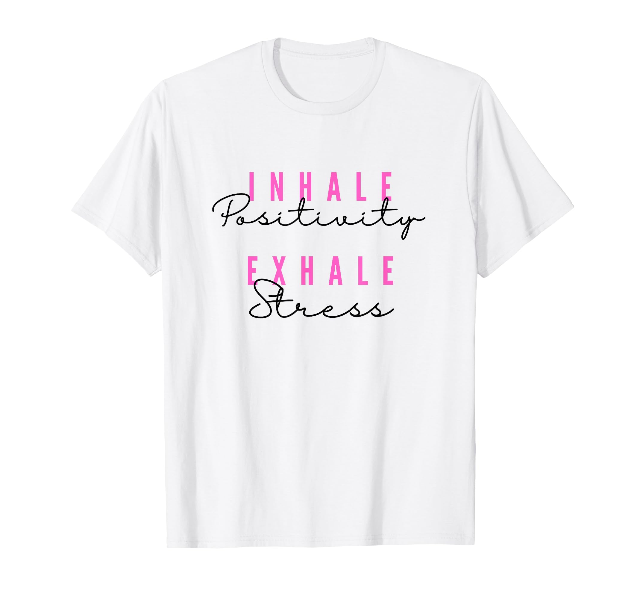 Inhale Positivity Exhale Stress Yoga T-Shirt - Aesthetic Graphic Men Women - T-Shirt, Sweatshirt, Hoodie
