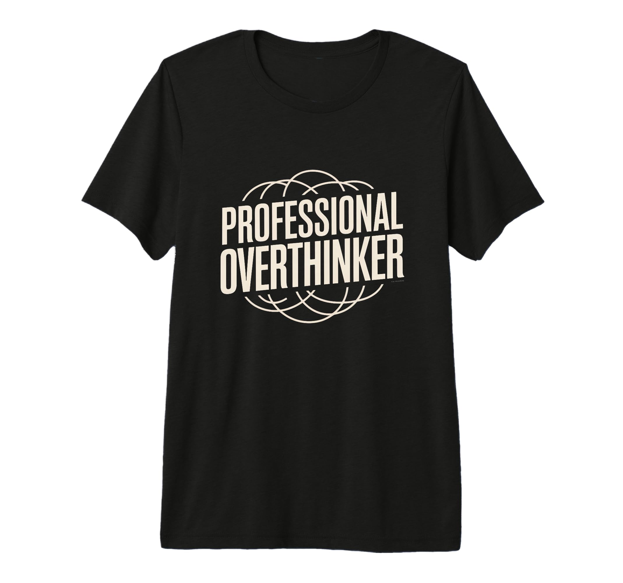 Professional Overthinker Funny Relatable T-Shirt - Custom Art Print Unisex - T-Shirt, Sweatshirt, Hoodie