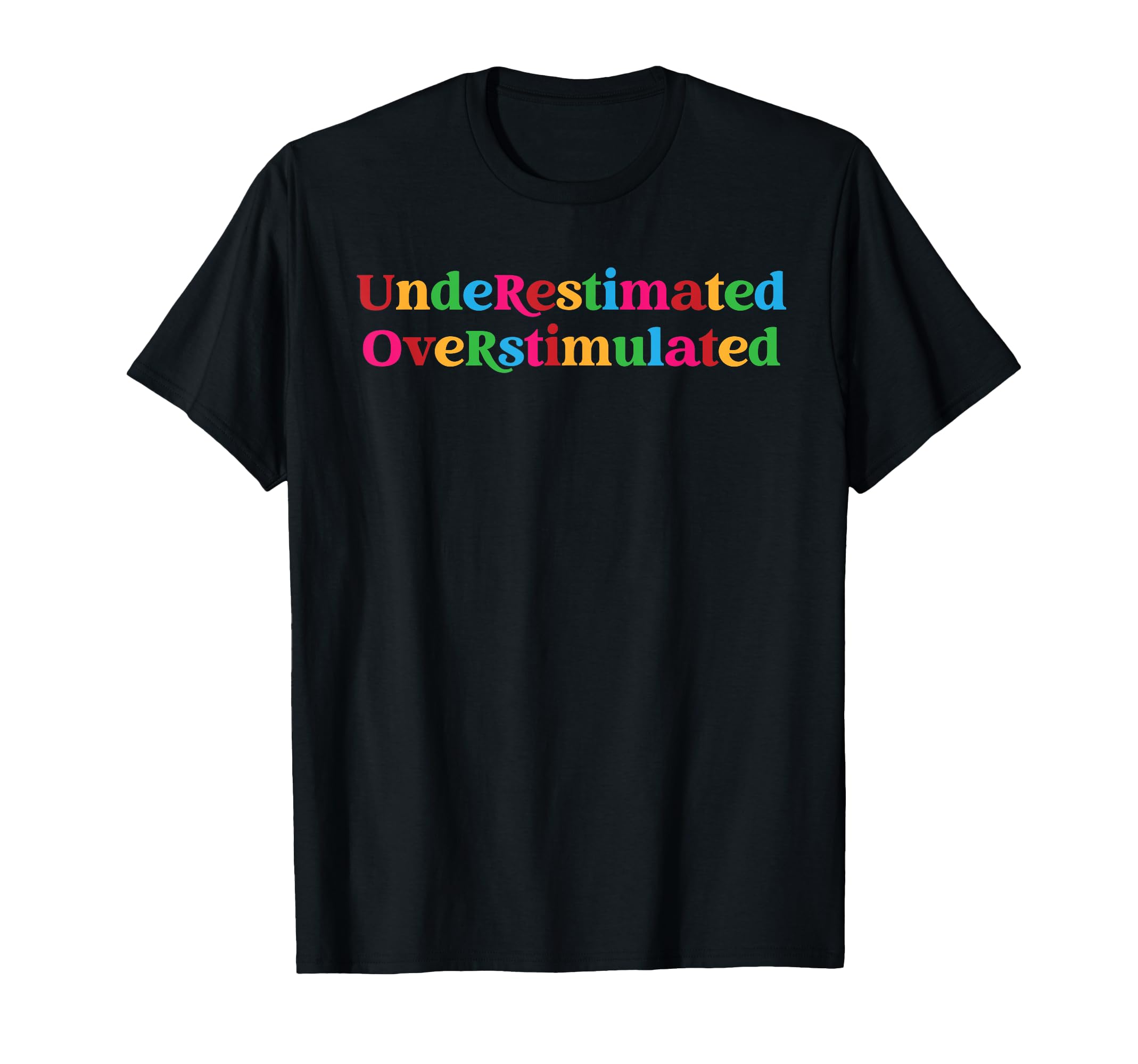 Underestimated Overstimulated Funny T-Shirt - Streetwear Style Men Women - T-Shirt, Sweatshirt, Hoodie