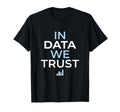 Data We Trust Analytics Statistics T-Shirt - Streetwear Style for Adults - T-Shirt, Sweatshirt, Hoodie