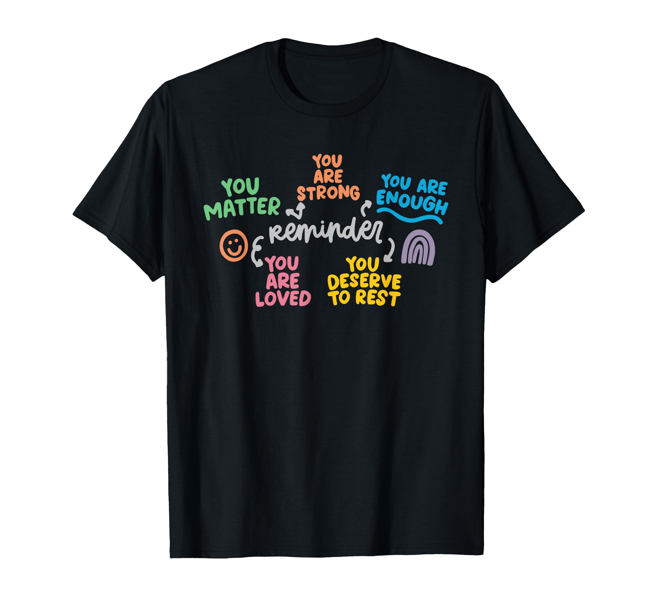 You Matter You Are Strong You Are Enough T-Shirt - Graphic Print Unisex - T-Shirt, Sweatshirt, Hoodie
