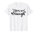 You Are Enough Christian Bible Verse T-Shirt - Trendy Graphic Men Women - T-Shirt, Sweatshirt, Hoodie