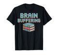 Brain Buffering Book Stack Reader T-Shirt - Aesthetic Graphic Unisex - T-Shirt, Sweatshirt, Hoodie