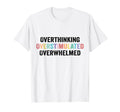 Overthinking Overstimulated T-Shirt - Casual Everyday Wear Men Women - T-Shirt, Sweatshirt, Hoodie