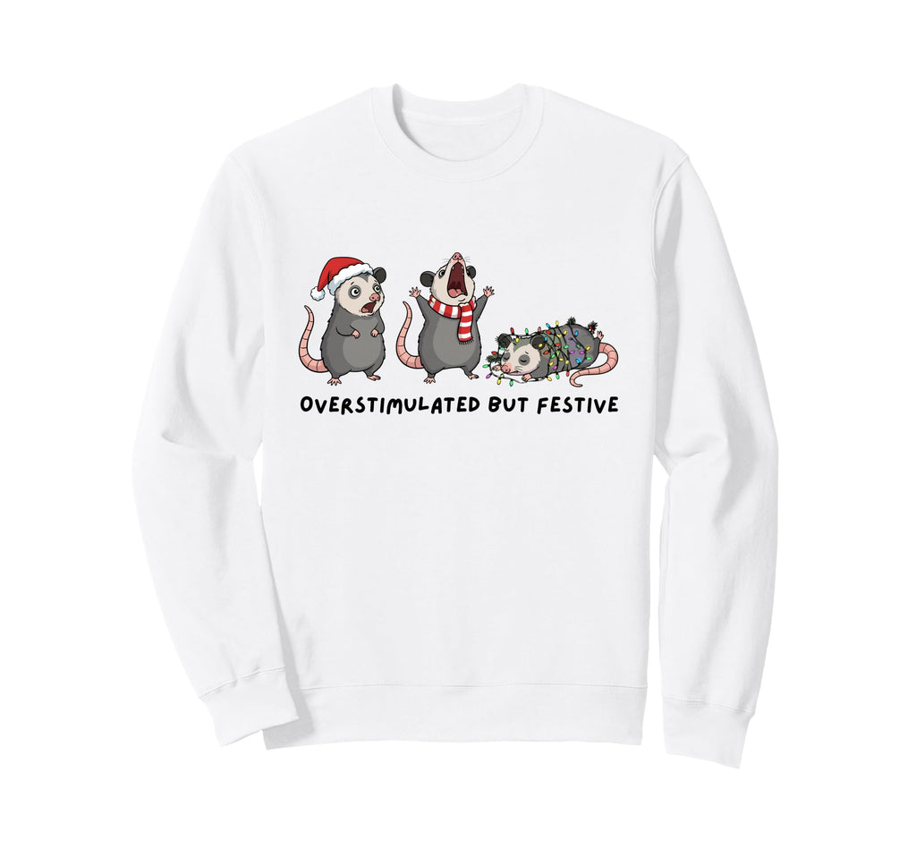 Overstimulated But Festive Possum Sweatshirt - Graphic Print for Adults - T-Shirt, Sweatshirt, Hoodie