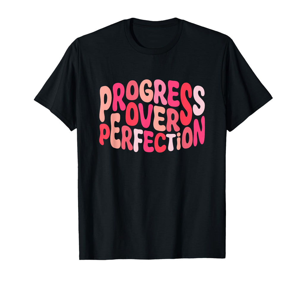 Progress Over Perfection Motivational T-Shirt - Unique Graphic Men Women - T-Shirt, Sweatshirt, Hoodie