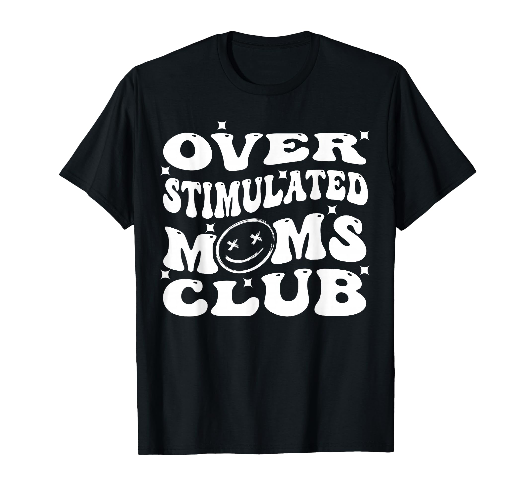 Overstimulated Moms Club Groovy Funny T-Shirt - Graphic Print Men Women - T-Shirt, Sweatshirt, Hoodie