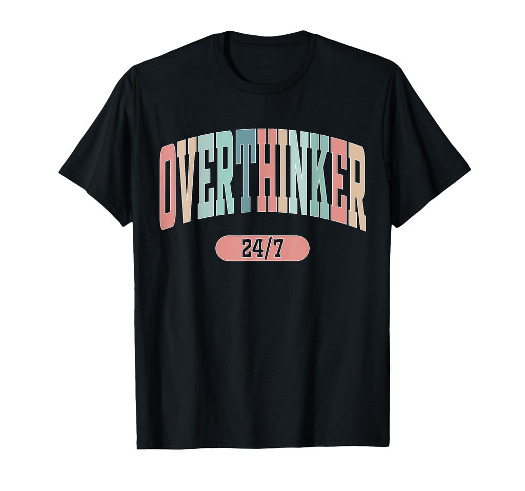 Overthinker 24 7 Mental Health T-Shirt - Novelty Apparel for Adults - T-Shirt, Sweatshirt, Hoodie