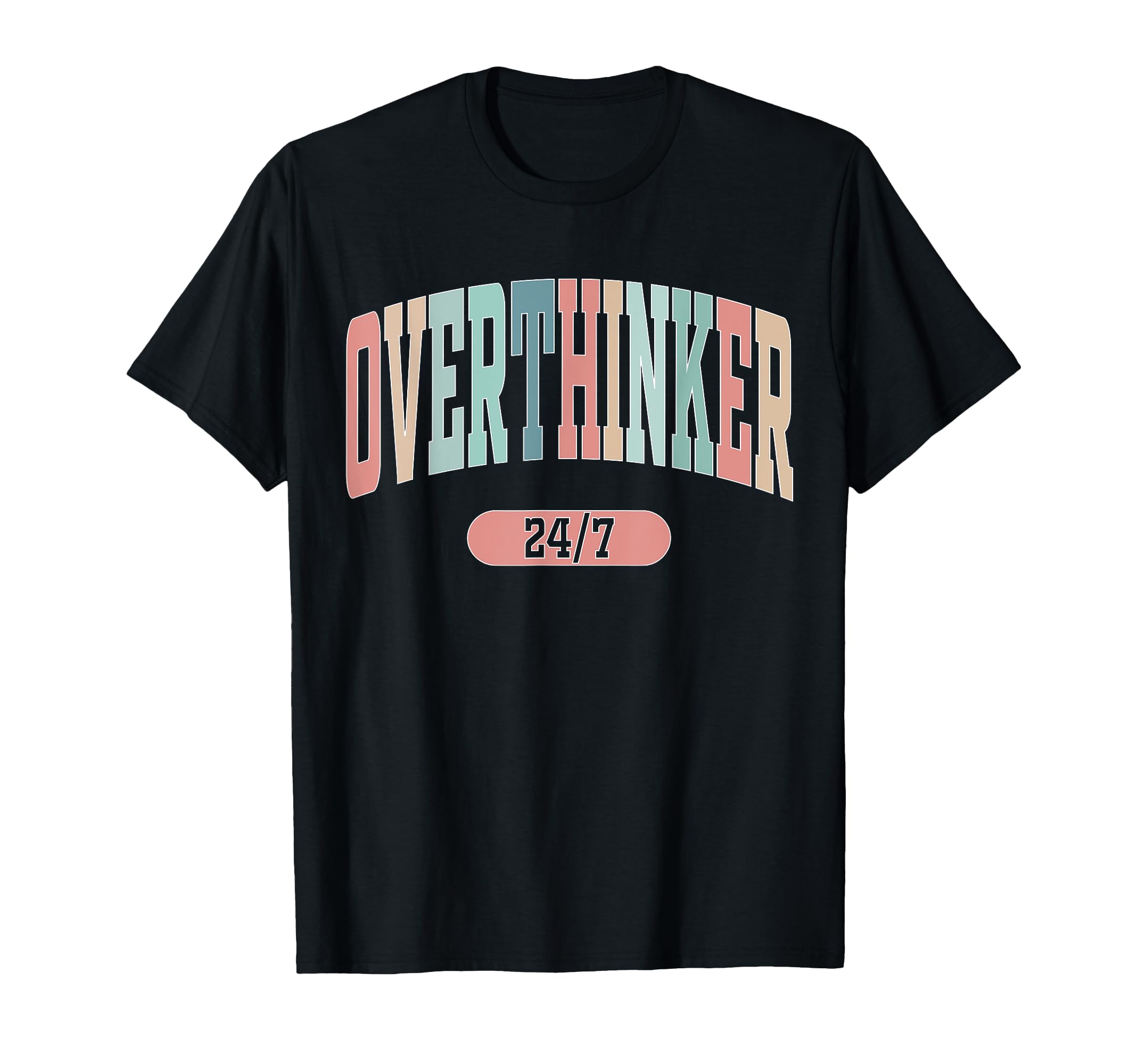 Overthinker 24 7 Mental Health T-Shirt - Novelty Apparel for Adults - T-Shirt, Sweatshirt, Hoodie