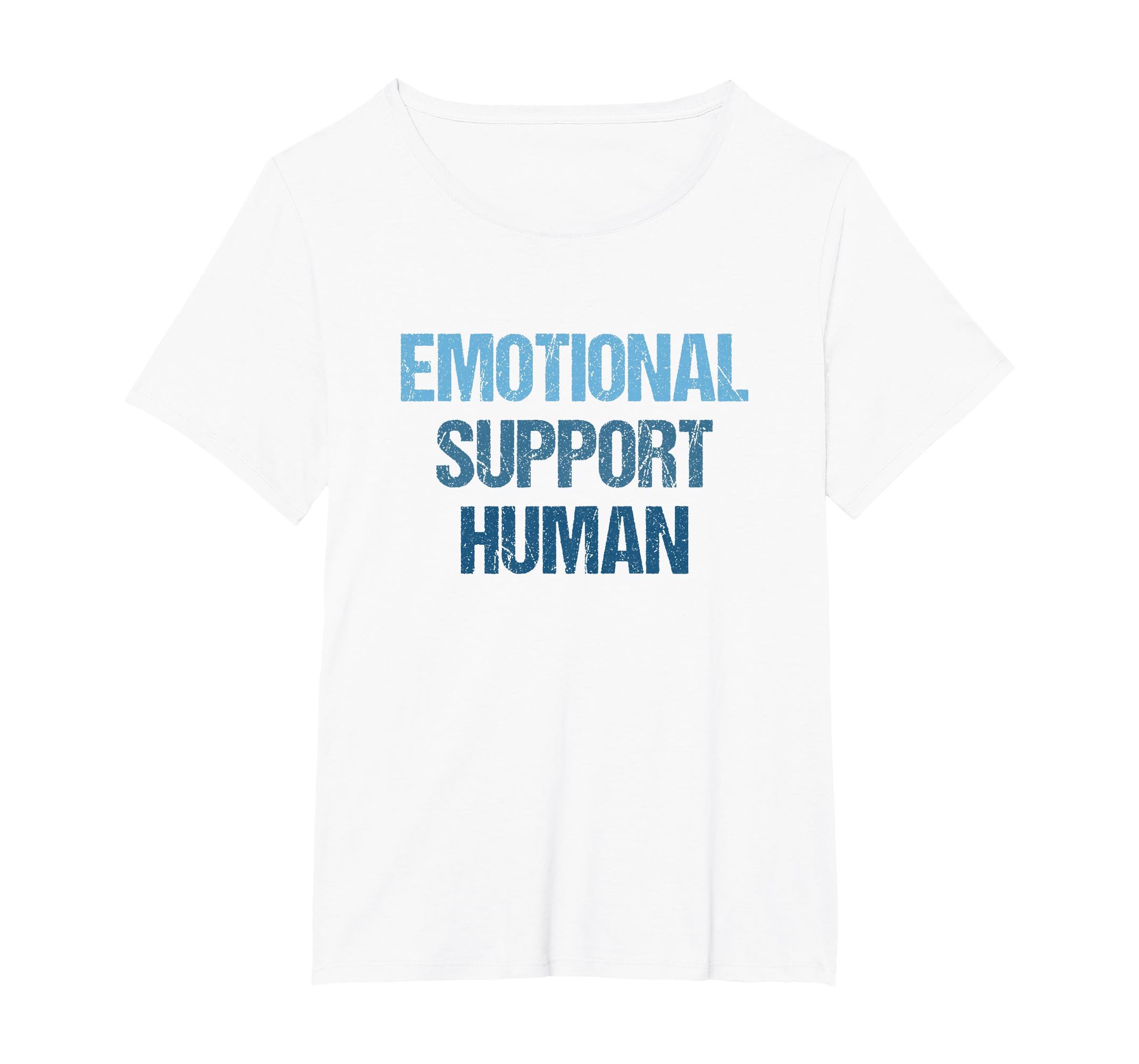 Emotional Support Human Mental T-Shirt - Casual Everyday Wear Men Women - T-Shirt, Sweatshirt, Hoodie