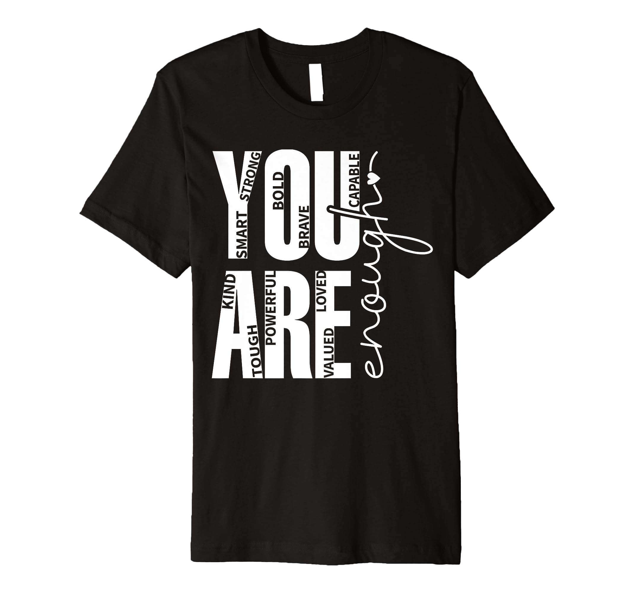 You Are Enough Smart Strong Bold T-Shirt - Unique Graphic for Adults - T-Shirt, Sweatshirt, Hoodie