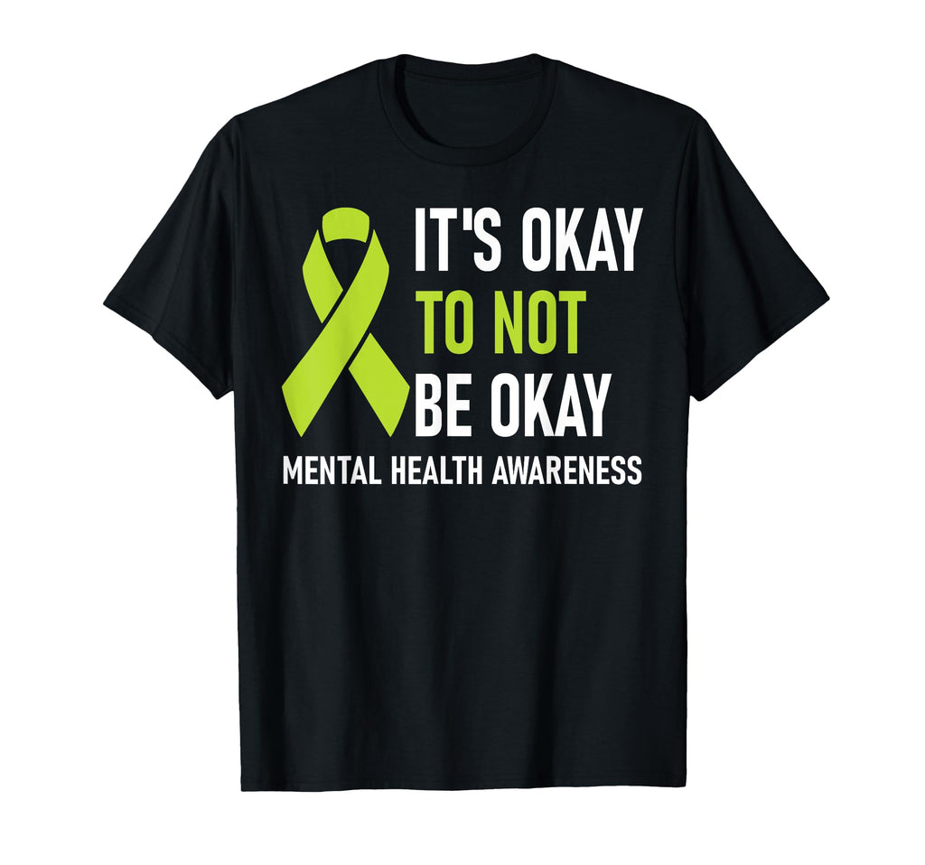 Its Okay To Not Be Okay Mental T-Shirt - Fun Novelty Design for Adults - T-Shirt, Sweatshirt, Hoodie
