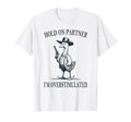 Hold Partner Im Overstimulated Goose T-Shirt - Graphic Print Men Women - T-Shirt, Sweatshirt, Hoodie