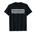 Undiagnosed But Probably Overstimulated T-Shirt - Aesthetic Graphic Unisex - T-Shirt, Sweatshirt, Hoodie