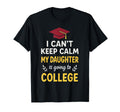 I Cant Keep Calm My Daughter Is Going To T-Shirt - Trendy Graphic Unisex - T-Shirt, Sweatshirt, Hoodie