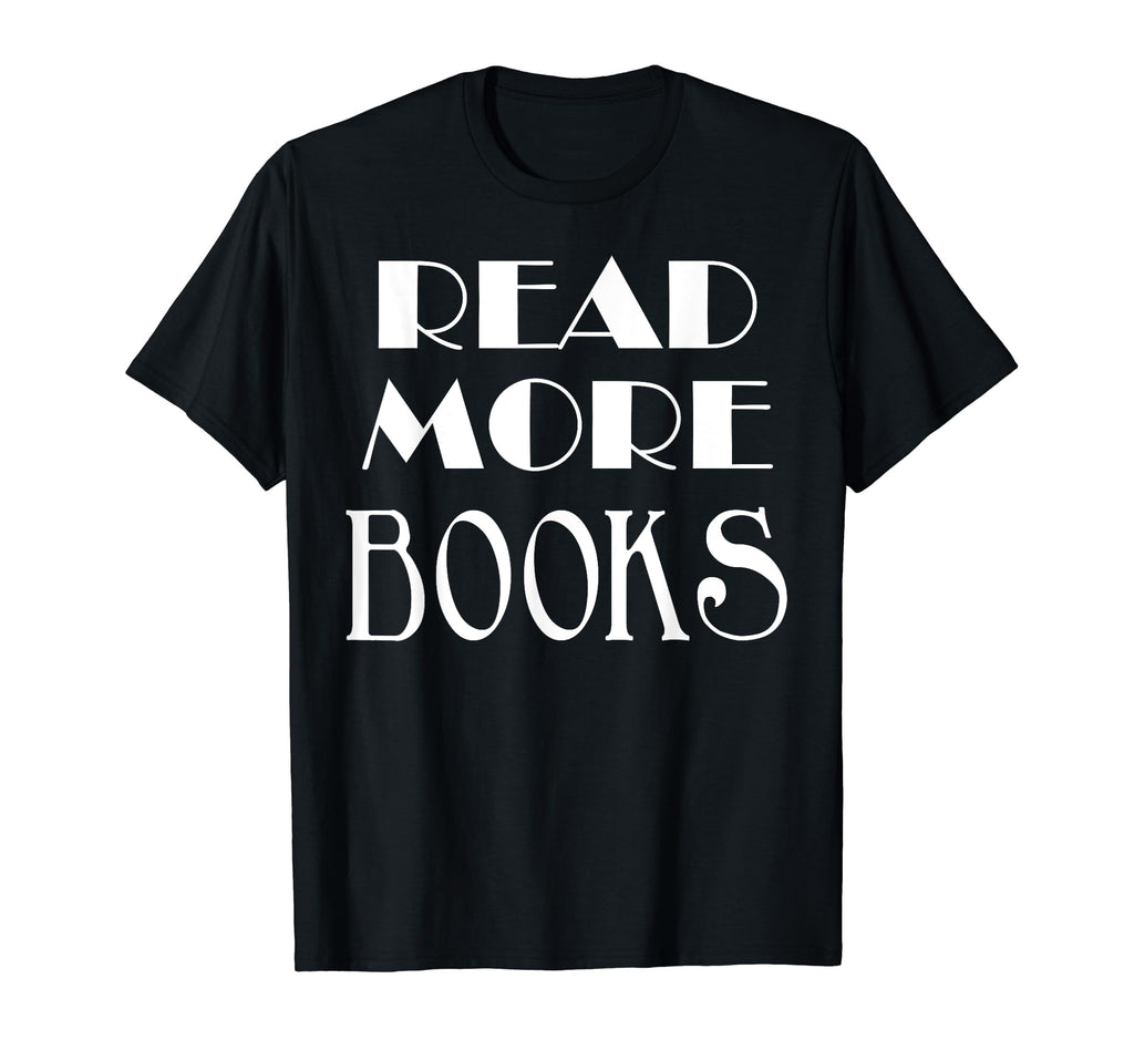 Read More Books Bibliophiles T-Shirt - Streetwear Style for Adults - T-Shirt, Sweatshirt, Hoodie