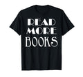Read More Books Bibliophiles T-Shirt - Streetwear Style for Adults - T-Shirt, Sweatshirt, Hoodie