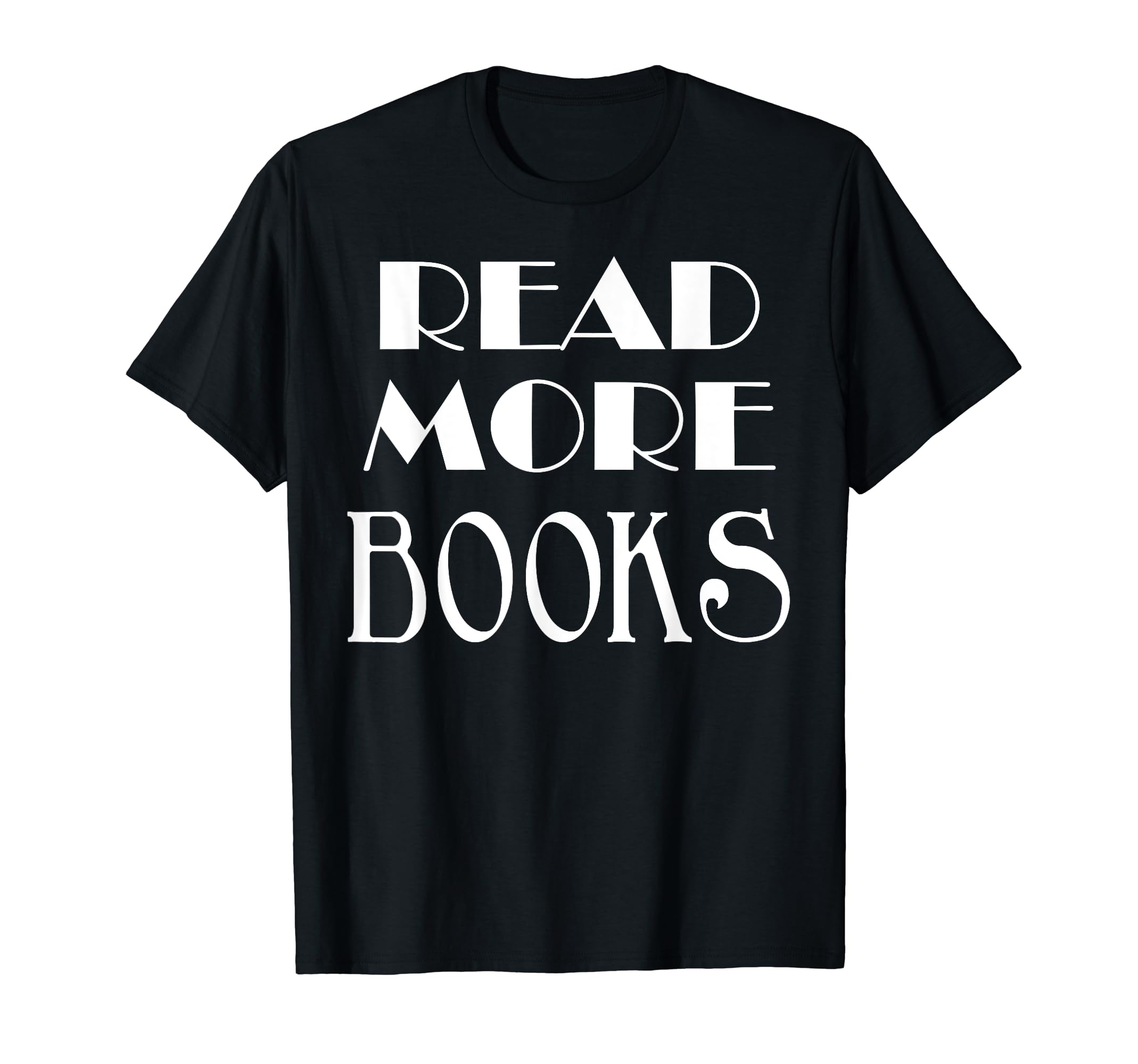 Read More Books Bibliophiles T-Shirt - Streetwear Style for Adults - T-Shirt, Sweatshirt, Hoodie